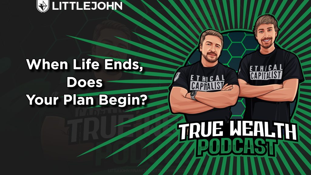 Podcast cover featuring two cartoon men in black 'Ethical Capitalist' shirts, bold white text: 'When Life Ends, Does Your Plan Begin?'.
