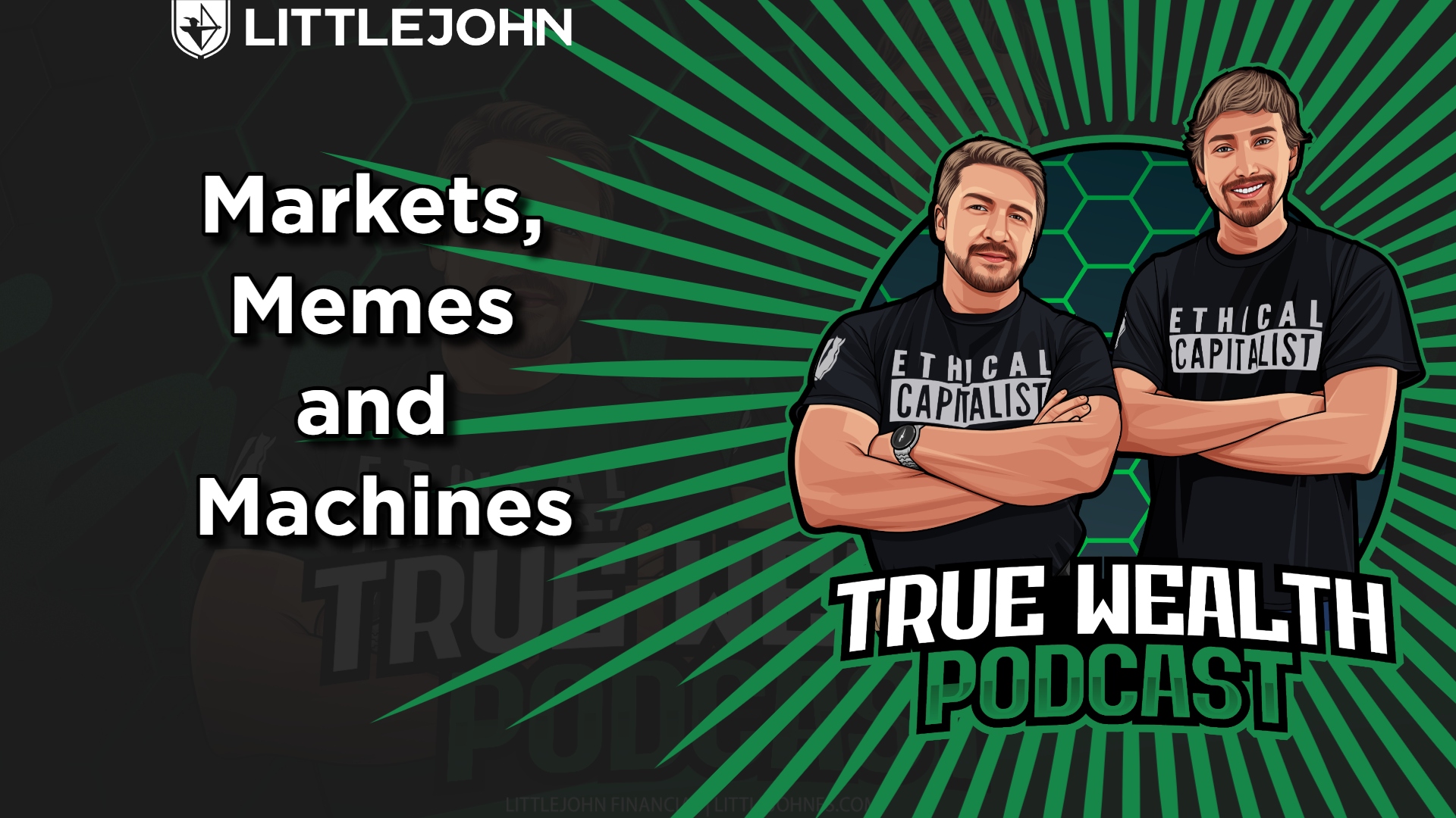 Podcast banner: two cartoon hosts in black shirts labeled 'Ethical Capitalist' on a green radial background, with the title 'Markets, Memes and Machines' and LittleJohn branding.