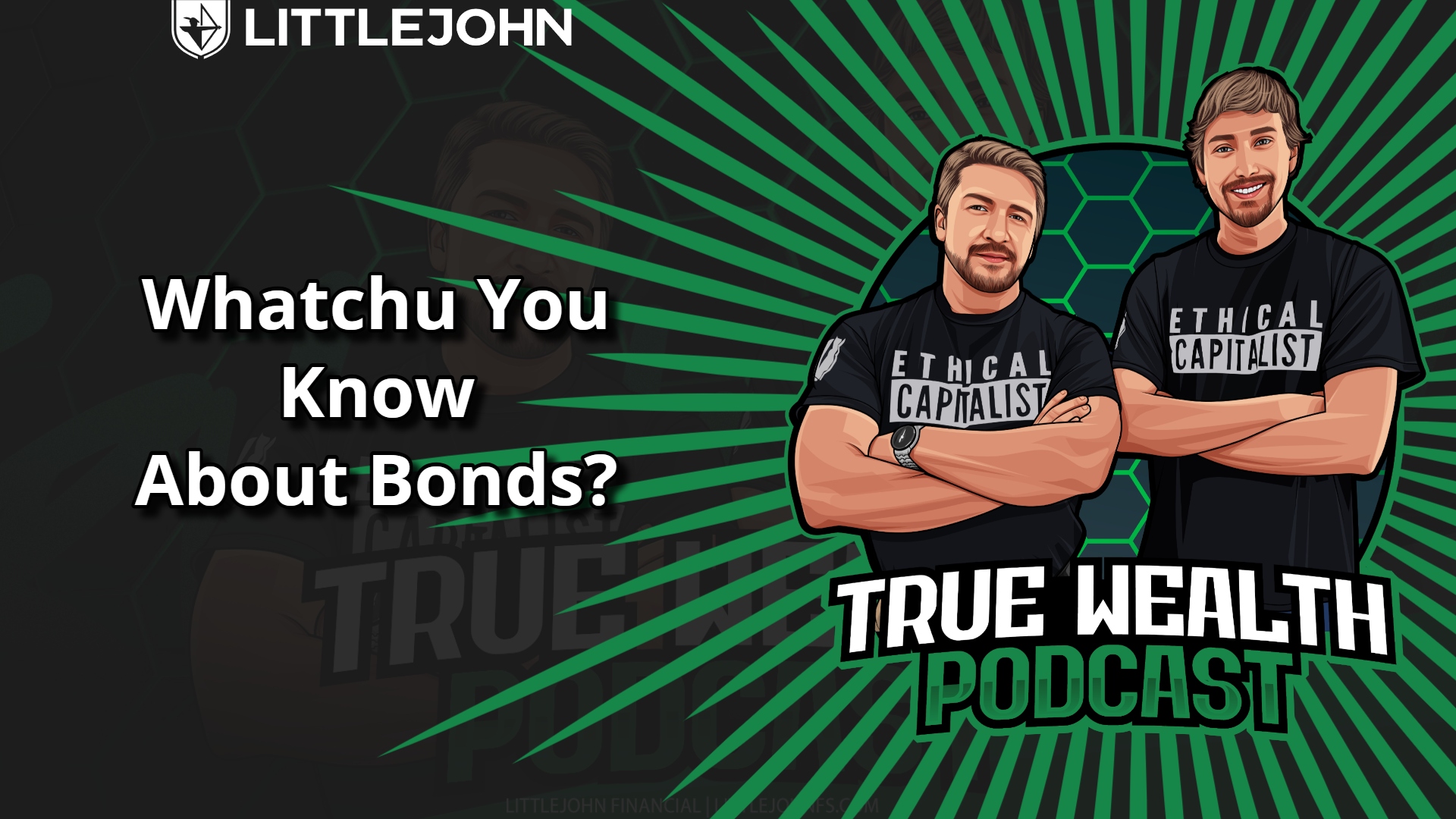 Podcast thumbnail: two men in black 'Ethical Capitalist' shirts on a green burst background with 'Whatchu You Know About Bonds?'