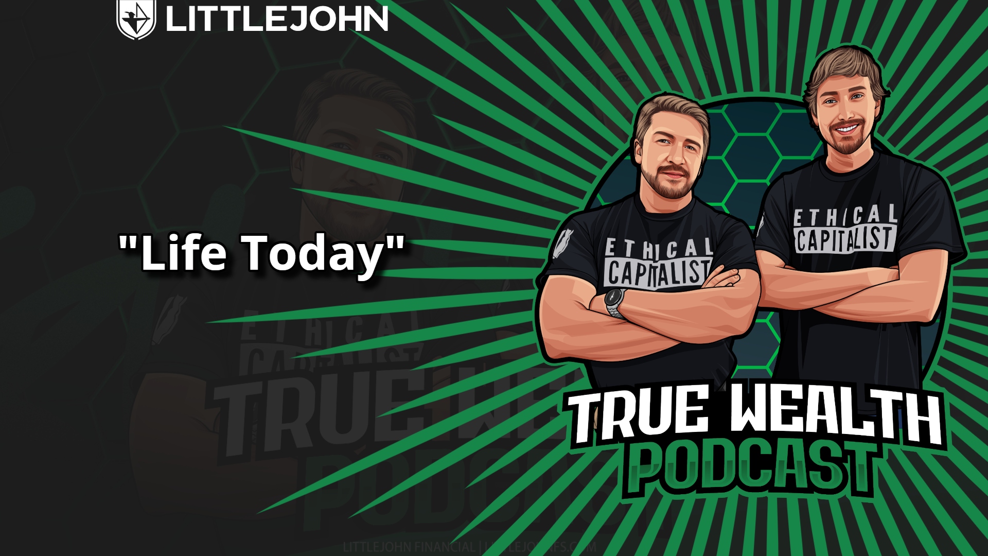 Cartoon podcast cover with two hosts in 'Ethical Capitalist' tees, bold 'Life Today' quote on the left, green rays background, and LittleJohn logo.