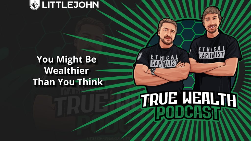 Cartoon illustration of two men in matching 'Ethical Capitalist' shirts for the True Wealth Podcast, with the caption 'You Might Be Wealthier Than You Think' on a green-radiating background.