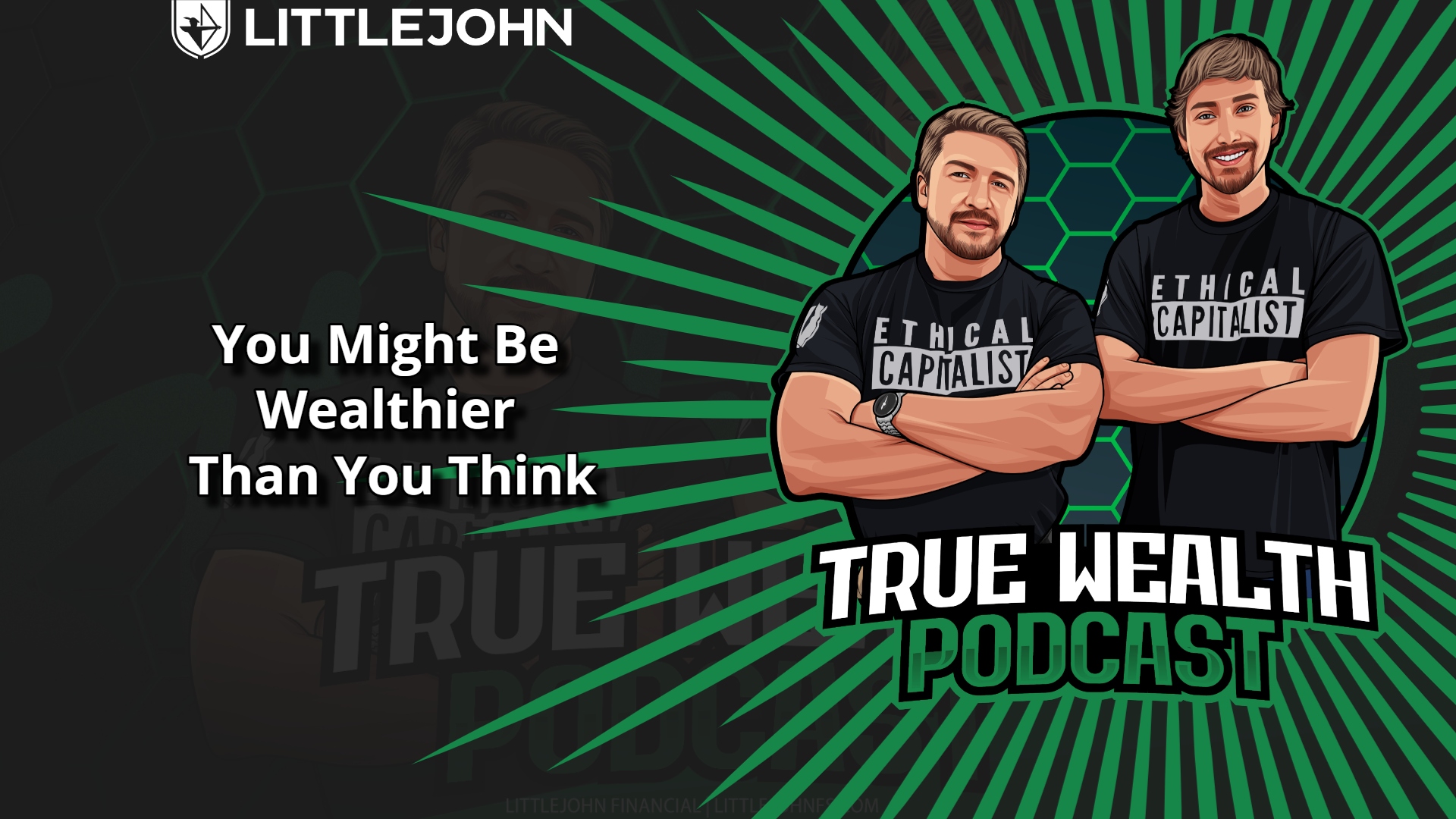 Cartoon illustration of two men in matching 'Ethical Capitalist' shirts for the True Wealth Podcast, with the caption 'You Might Be Wealthier Than You Think' on a green-radiating background.