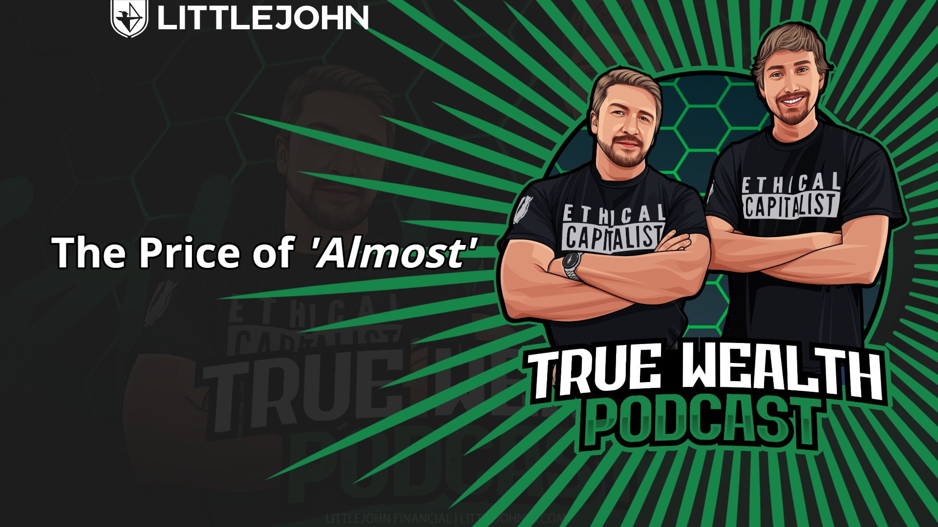 Podcast cover featuring two men in black 'Ethical Capitalist' shirts, bold title 'The Price of Almost' with green radiating lines and 'True Wealth Podcast' subtitle.