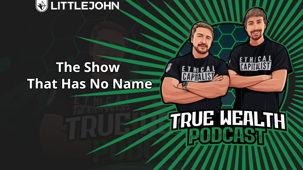 Podcast banner showing two hosts in 'Ethical Capitalist' shirts for the 'True Wealth Podcast' with the title 'The Show That Has No Name'